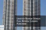 Limited Review versus Full Review Condo Purchase