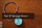 The 27-Second Effect