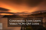 Conforming Loan Limits Versus NON-QM Loans