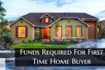Funds required for first-time home buyer on a home purchase