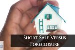 Short Sale Versus Foreclosure