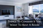 Things To Consider If You Want To Rent A Room