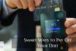 Smart Ways to Pay Off Your Debt