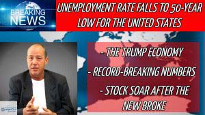 Breaking News: UNEMPLOYMENT RATE FALLS TO 50-YEAR LOW FOR THE UNITED STATES