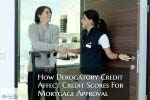 How Derogatory Credit Affects Mortgage Approval