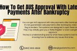 AUS Approval with Late Payments After Bankruptcy