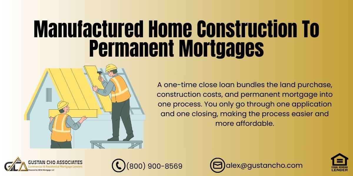 Manufactured Home Construction To Permanent Mortgages