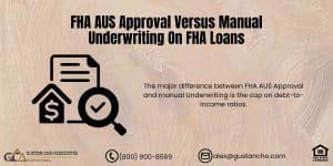 FHA AUS Approval Versus Manual Underwriting